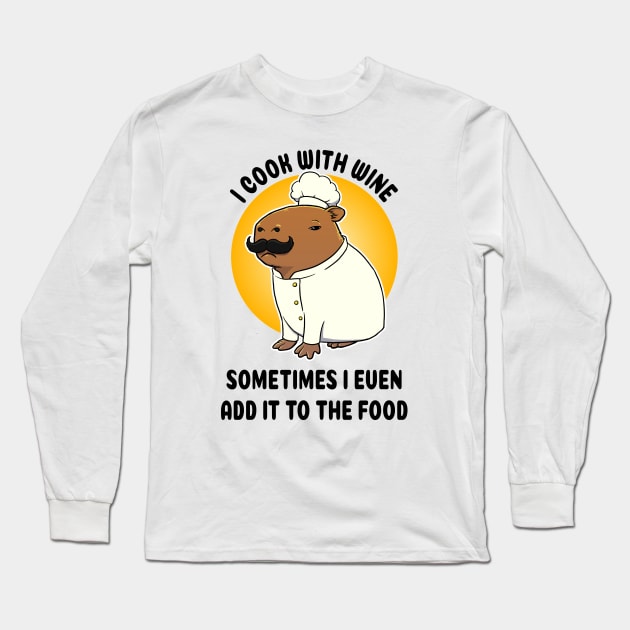 I cook with wine sometimes I even add it to the food Capybara Chef Long Sleeve T-Shirt by capydays